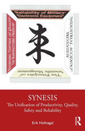 Synesis: The Unification of Productivity, Quality, Safety and Reliability de Erik Hollnagel