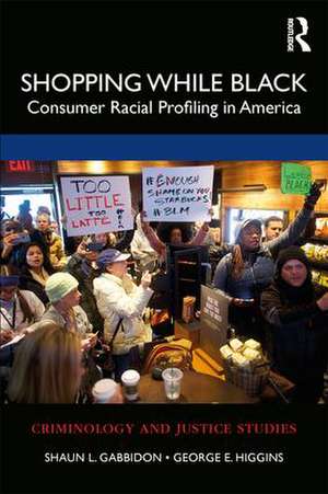 Shopping While Black: Consumer Racial Profiling in America de Shaun L. Gabbidon