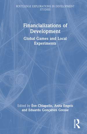 Financializations of Development: Global Games and Local Experiments de Ève Chiapello