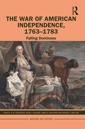 The War of American Independence, 1763-1783: Falling Dominoes de Stanley D. M. Carpenter