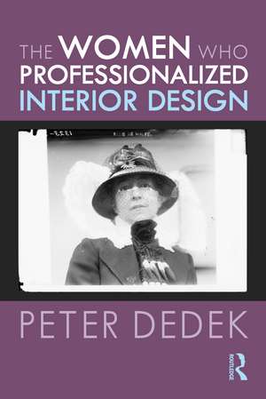 The Women Who Professionalized Interior Design de Peter Dedek