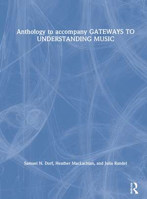 Anthology to accompany GATEWAYS TO UNDERSTANDING MUSIC de Samuel N. Dorf