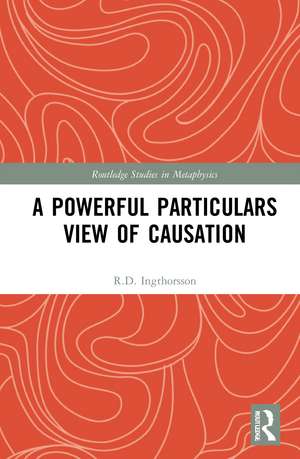 A Powerful Particulars View of Causation de R.D. Ingthorsson