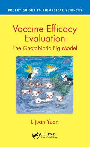 Vaccine Efficacy Evaluation: The Gnotobiotic Pig Model de Lijuan Yuan