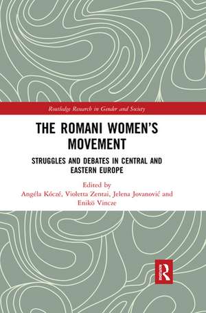 The Romani Women’s Movement: Struggles and Debates in Central and Eastern Europe de Angéla Kóczé