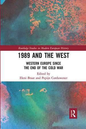 1989 and the West: Western Europe since the End of the Cold War de Eleni Braat