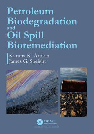 Petroleum Biodegradation and Oil Spill Bioremediation de Karuna K. Arjoon