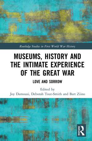 Museums, History and the Intimate Experience of the Great War: Love and Sorrow de Joy Damousi