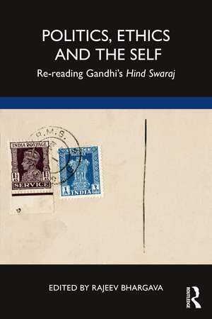 Politics, Ethics and the Self: Re-reading Gandhi’s Hind Swaraj de Rajeev Bhargava