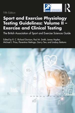 Sport and Exercise Physiology Testing Guidelines: Volume II - Exercise and Clinical Testing: The British Association of Sport and Exercise Sciences Guide de R. C. Davison