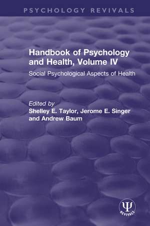 Handbook of Psychology and Health, Volume IV: Social Psychological Aspects of Health de Shelley E. Taylor