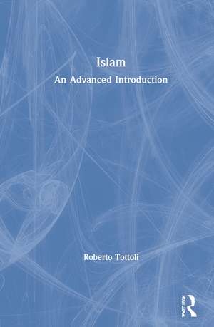 Islam: An Advanced Introduction de Roberto Tottoli