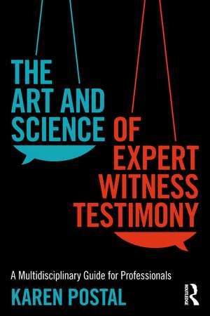 The Art and Science of Expert Witness Testimony: A Multidisciplinary Guide for Professionals de Karen Postal