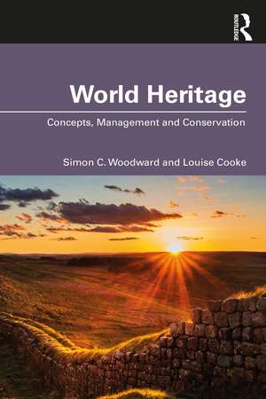 World Heritage: Concepts, Management and Conservation de Simon C. Woodward