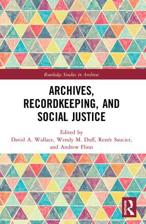 Archives, Recordkeeping and Social Justice de David A. Wallace