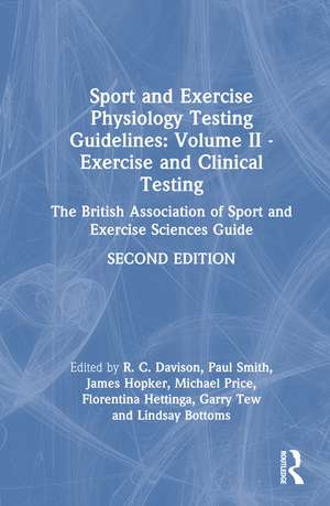 Sport and Exercise Physiology Testing Guidelines: Volume II - Exercise and Clinical Testing: The British Association of Sport and Exercise Sciences Guide de R. C. Davison