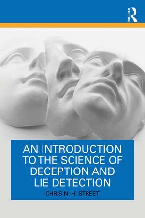 An Introduction to the Science of Deception and Lie Detection de Chris N. H. Street