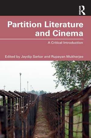 Partition Literature and Cinema: A Critical Introduction de Jaydip Sarkar