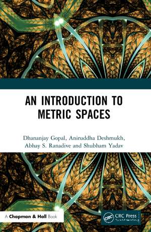 An Introduction to Metric Spaces de Dhananjay Gopal