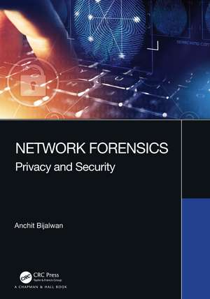 Network Forensics: Privacy and Security de Anchit Bijalwan