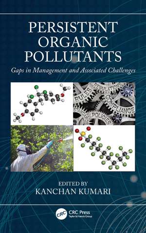 Persistent Organic Pollutants: Gaps in Management and Associated Challenges de Kanchan Kumari