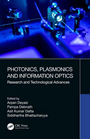 Photonics, Plasmonics and Information Optics: Research and Technological Advances de Arpan Deyasi