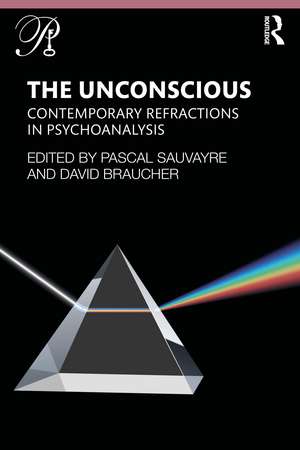 The Unconscious: Contemporary Refractions In Psychoanalysis de Pascal Sauvayre