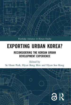 Exporting Urban Korea?: Reconsidering the Korean Urban Development Experience de Se Hoon Park