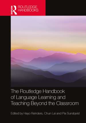 The Routledge Handbook of Language Learning and Teaching Beyond the Classroom de Hayo Reinders