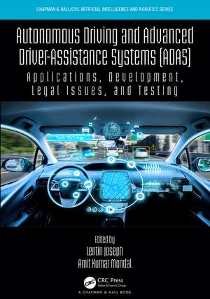 Autonomous Driving and Advanced Driver-Assistance Systems (ADAS): Applications, Development, Legal Issues, and Testing de Lentin Joseph