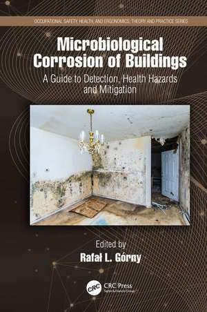 Microbiological Corrosion of Buildings: A Guide to Detection, Health Hazards, and Mitigation de Rafał Górny