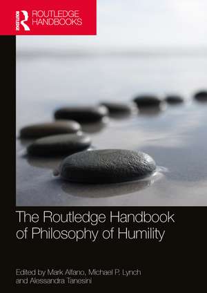 The Routledge Handbook of Philosophy of Humility de Mark Alfano