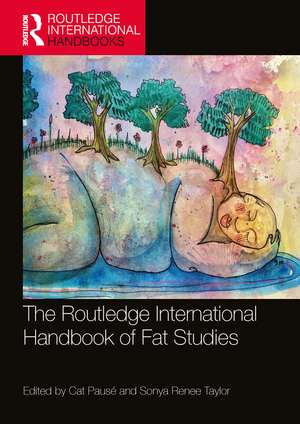 The Routledge International Handbook of Fat Studies de Cat Pausé