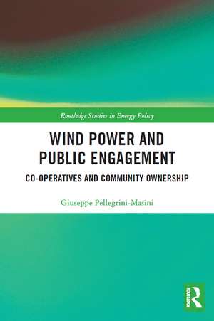 Wind Power and Public Engagement: Co-operatives and Community Ownership de Giuseppe Pellegrini-Masini