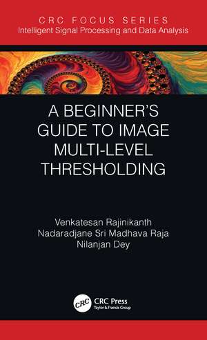 A Beginner’s Guide to Multilevel Image Thresholding de Venkatesan Rajinikanth