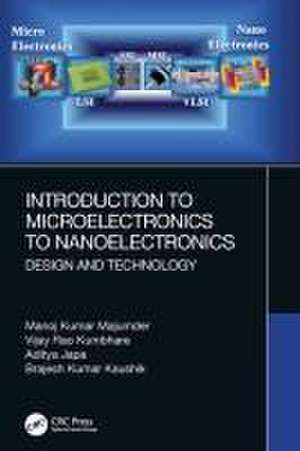 Introduction to Microelectronics to Nanoelectronics: Design and Technology de Manoj Kumar Majumder