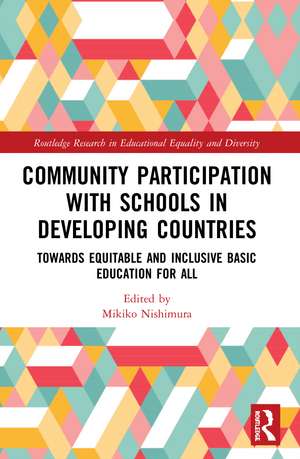 Community Participation with Schools in Developing Countries: Towards Equitable and Inclusive Basic Education for All de Mikiko Nishimura