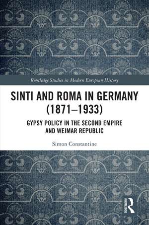 Sinti and Roma in Germany (1871-1933): Gypsy Policy in the Second Empire and Weimar Republic de Simon Constantine