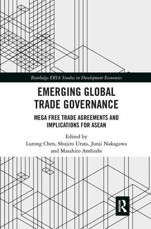 Emerging Global Trade Governance: Mega Free Trade Agreements and Implications for ASEAN de Lurong Chen