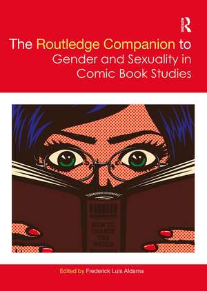 The Routledge Companion to Gender and Sexuality in Comic Book Studies de Frederick Luis Aldama