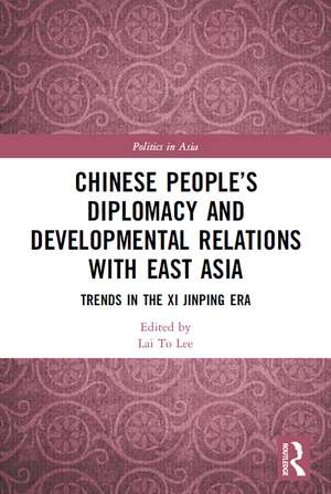 Chinese People’s Diplomacy and Developmental Relations with East Asia: Trends in the Xi Jinping Era de Lai To Lee