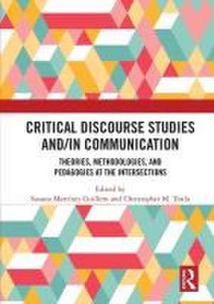 Critical Discourse Studies and/in Communication: Theories, Methodologies, and Pedagogies at the Intersections de Susana Martínez Guillem