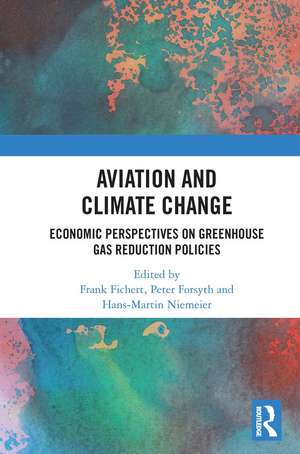 Aviation and Climate Change: Economic Perspectives on Greenhouse Gas Reduction Policies de Frank Fichert