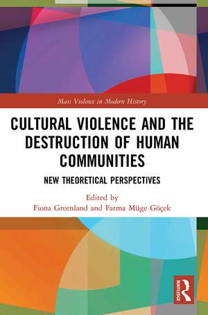 Cultural Violence and the Destruction of Human Communities: New Theoretical Perspectives de Fiona Greenland