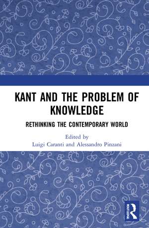 Kant and the Problem of Knowledge: Rethinking the Contemporary World de Luigi Caranti