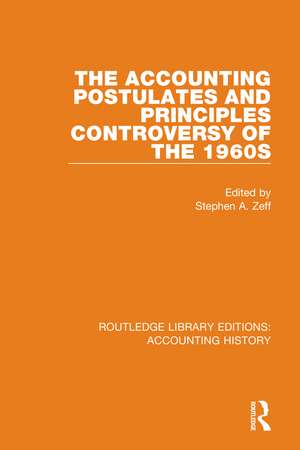 The Accounting Postulates and Principles Controversy of the 1960s de Stephen A. Zeff