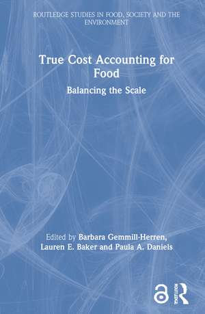 True Cost Accounting for Food: Balancing the Scale de Barbara Gemmill-Herren