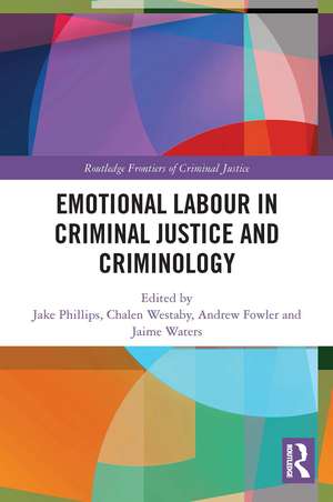 Emotional Labour in Criminal Justice and Criminology de Jake Phillips