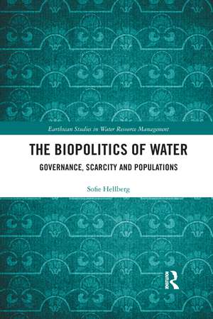 The Biopolitics of Water: Governance, Scarcity and Populations de Sofie Hellberg