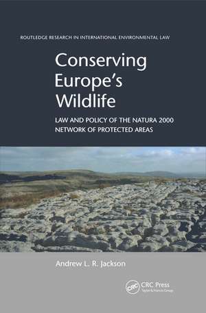 Conserving Europe's Wildlife: Law and Policy of the Natura 2000 Network of Protected Areas de Andrew L.R. Jackson